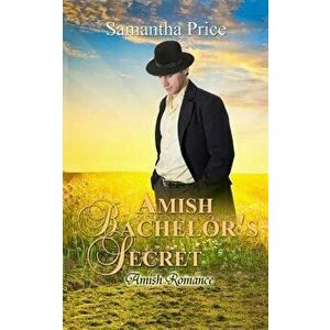 Amish Bachelor's Secret: Amish Romance, Paperback - Samantha Price imagine