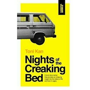Nights of the Creaking Bed, Paperback - Toni Kan imagine