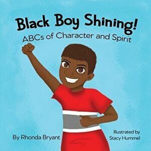 Black Boy Shining! ABCs of Character and Spirit, Paperback - Rhonda Bryant imagine