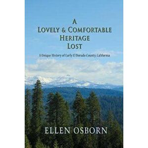A Lovely & Comfortable Heritage Lost, Paperback - Ellen Osborn imagine