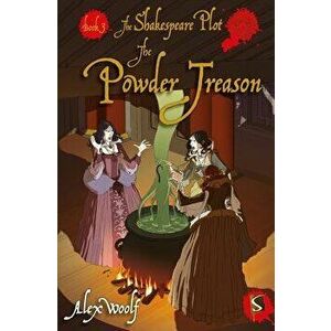 The Powder Treason: Book 3, Hardcover - Alex Woolf imagine