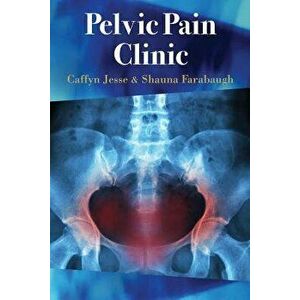 Pelvic Pain Clinic, Paperback - Caffyn Jesse imagine