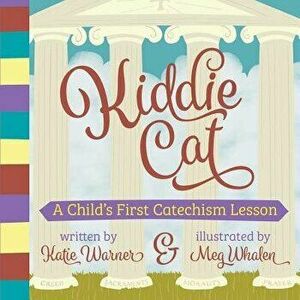 Kiddie Cat: A Child's First Catechism Lesson - Katie Warner imagine