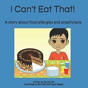 I Can't Eat That!: A Story about Food Allergies and Anaphylaxis, Paperback - Borinsky Editing and Design imagine
