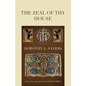 The Zeal of Thy House, Paperback - Dorothy L. Sayers imagine