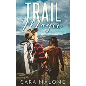Trail Magic: A Lesbian Romance - Cara Malone imagine