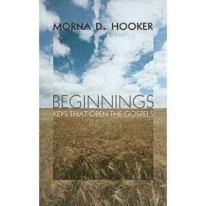 Beginnings, Paperback - Morna D. Hooker imagine