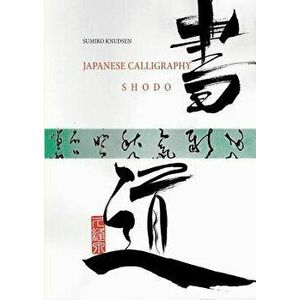 Japanese Calligraphy, Paperback - Sumiko Knudsen imagine