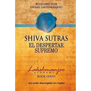 Shiva Sutras: El Despertar Supremo, Paperback - Swami Lakshmanjoo imagine
