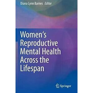 Women's Reproductive Mental Health Across the Lifespan - Diana Lynn Barnes imagine
