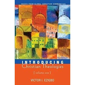 Introducing Christian Theologies, Volume One - Victor I. Ezigbo imagine