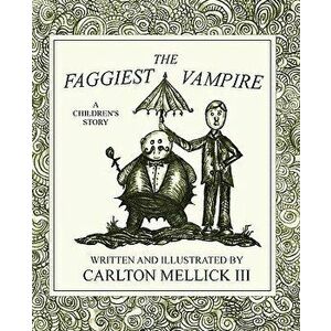 The Faggiest Vampire, Paperback - Carlton Mellick III imagine