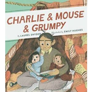 Charlie & Mouse & Grumpy: Book 2, Paperback - Laurel Snyder imagine