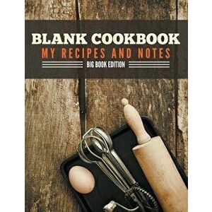 Blank Cookbook My Recipes and Notes: Big Book Edition, Paperback - Speedy Publishing LLC imagine