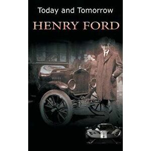 Today and Tomorrow, Hardcover - Henry Ford imagine