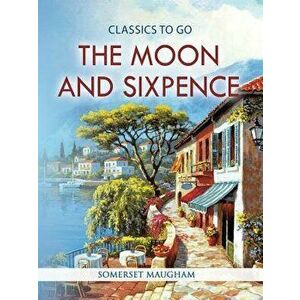 The Moon and Sixpence, Paperback - Somerset Maugham imagine