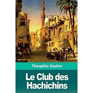 Le Club Des Hachichins, Paperback - Theophile Gautier imagine