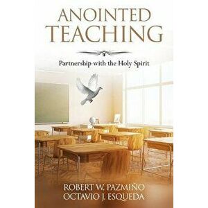 Anointed Teaching: Partnership with the Holy Spirit, Paperback - Octavio Javier Esqueda imagine