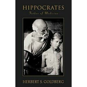 Hippocrates: Father of Medicine, Paperback - Herbert S. Goldberg imagine