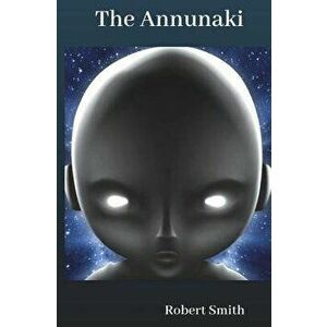 The Annunaki, Paperback - Robert Smith imagine