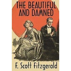 The Beautiful and Damned, Paperback - F. Scott Fitzgerald imagine