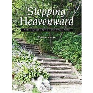 Stepping Heavenward: A Study Guide, Paperback - Carson Kistner imagine