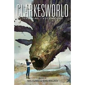 Clarkesworld Year Nine: Volume One, Paperback - Neil Clarke imagine