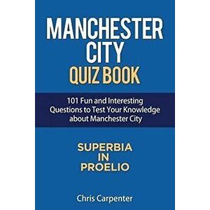 Manchester City Quiz Book, Paperback - Chris Carpenter imagine
