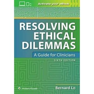 Resolving Ethical Dilemmas, Paperback - Bernard Lo imagine