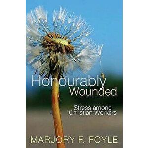 Honourably Wounded, Paperback - Marjory F. Foyle imagine