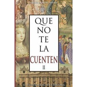 Que No Te La Cuenten II: La Falsificación de la Historia, Paperback - Javier Olivera Ravasi imagine