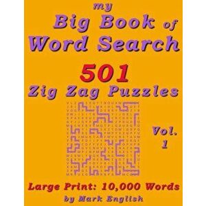 My Big Book Of Word Search: 501 Zig Zag Puzzles, Volume 1, Paperback - Mark English imagine