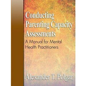 Conducting Parenting Capacity Assessments, Paperback - Alexander T. Polgar imagine