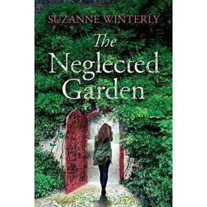 The Neglected Garden, Paperback - Suzanne Winterly imagine