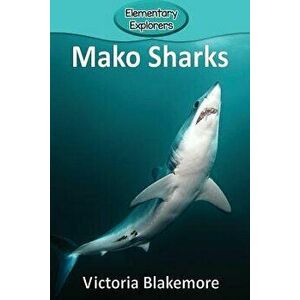 Mako Sharks, Paperback - Victoria Blakemore imagine