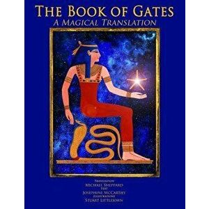 The Book of Gates: A Magical Translation, Paperback - Josephine McCarthy imagine