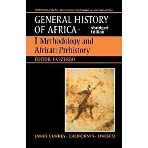 UNESCO General History of Africa, Vol. I, Abridged Edition: Methodology and African Prehistory - Joseph KI-Zerbo imagine