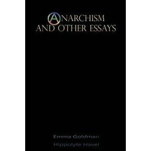 Anarchism and Other Essays - Emma Goldman imagine