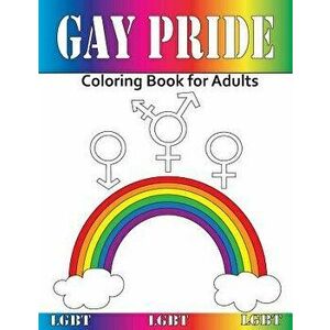 Gay Pride: Coloring Book for Adults, Paperback - Beth Ingiras imagine