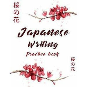 Japanese Writing Practice Book: Cute Watercolor Cherry Blossom Genkoyoushi Paper Japanese Character Kanji Hiragana Katakana Language Workbook Study Te imagine