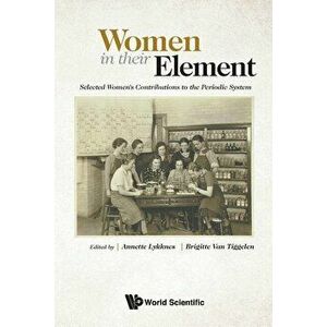 Women in Their Element: Selected Women's Contributions to the Periodic System, Paperback - Annette Lykknes imagine