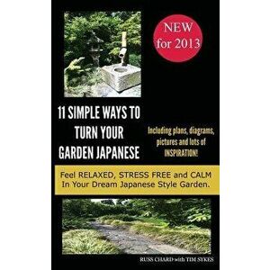 11 Simple Ways to Turn Your Garden Japanese, Paperback - Russell Chard imagine