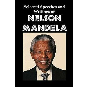 Selected Speeches and Writings of Nelson Mandela: The End of Apartheid in South Africa, Paperback - Nelson Mandela imagine