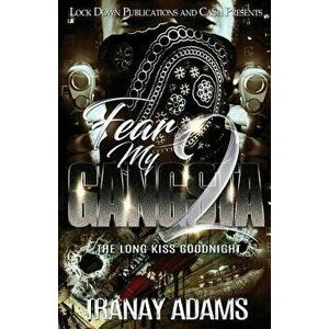 Fear My Gangsta 2: The Long Kiss Goodnight, Paperback - Tranay Adams imagine