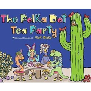 The Polka Dot Tea Party, Hardcover - Vicki Riske imagine
