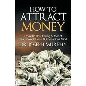 How to Attract Money - Joseph Dr Murphy imagine