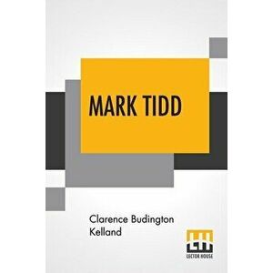 Mark Tidd: His Adventures And Strategies, Paperback - Clarence Budington Kelland imagine