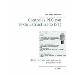 Controles PLC con Texto Estructurado (ST), Paperback - Tom Mejer Antonsen imagine