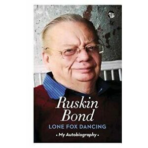 Lone Fox Dancing: My Autobiography, Paperback - Ruskin Bond imagine