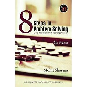 8 Steps to Problem Solving - Six SIGMA, Paperback - Mohit Sharma imagine